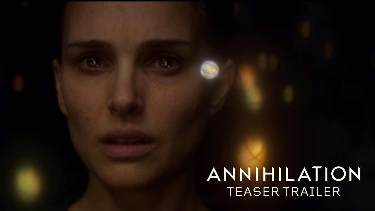 Video for the film Annihilation — Teaser Trailer
