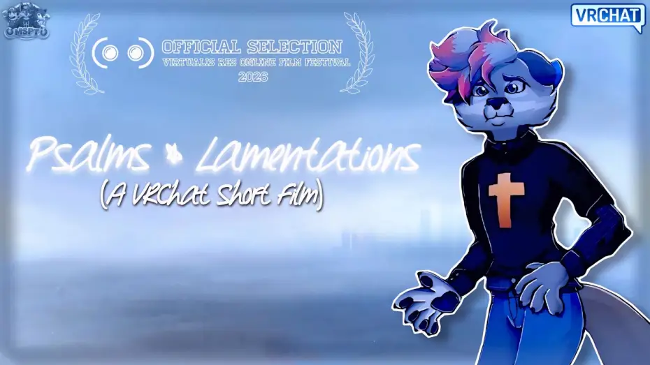 Video for the film Psalms and Lamentations — MSPT: “Psalms & Lamentations” | (A VRChat Short Film)
