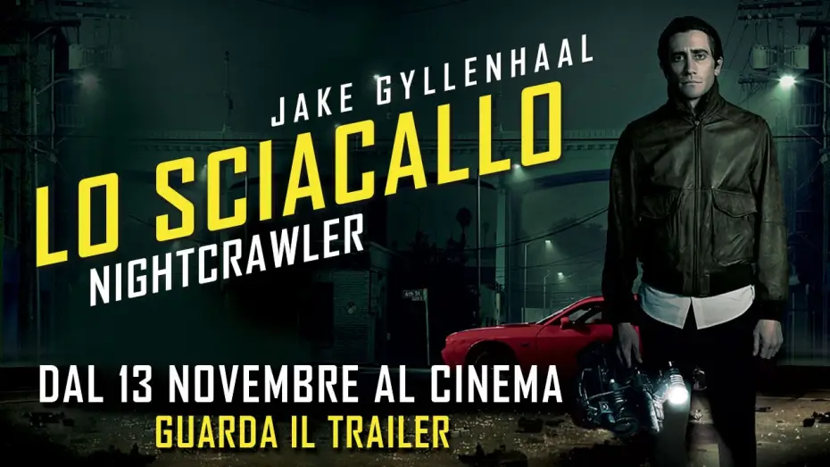 Video for the film Nightcrawler — Lo Sciacallo - Nightcrawler - Trailer Ufficiale Italiano