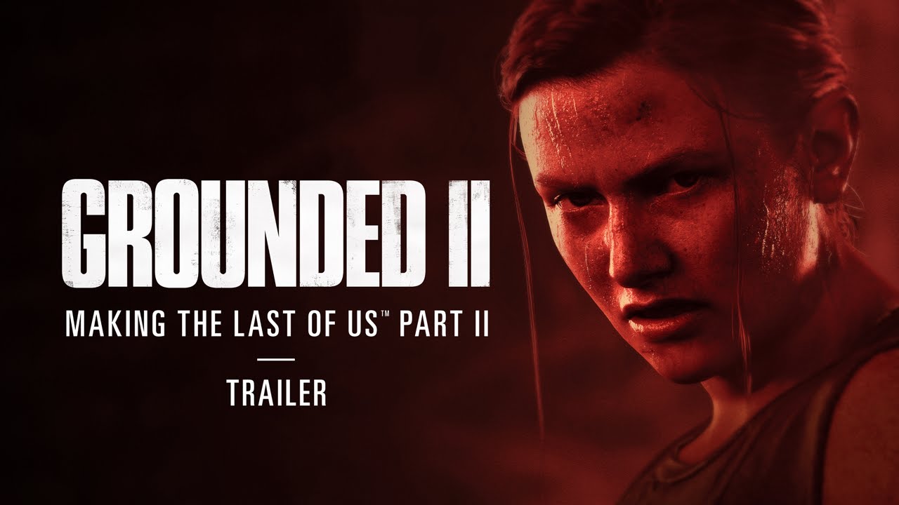 Video for the film Grounded II: Making The Last of Us Part II — Trailer