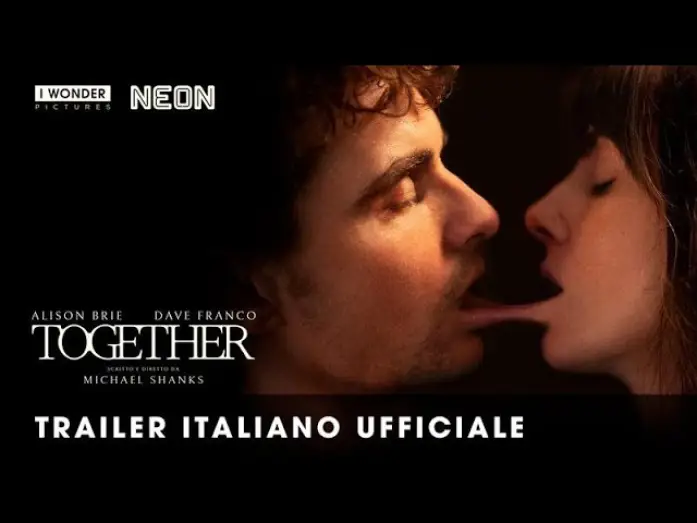 Video for the film Together — TOGETHER | Trailer italiano ufficiale HD
