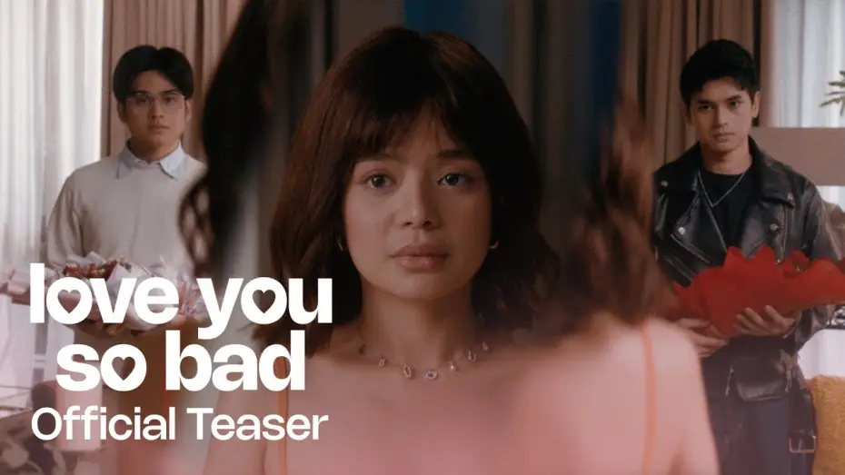 Video for the film Love You So Bad — 'Love You So Bad' Official Teaser | Will Ashley, Dustin Yu, Bianca de Vera