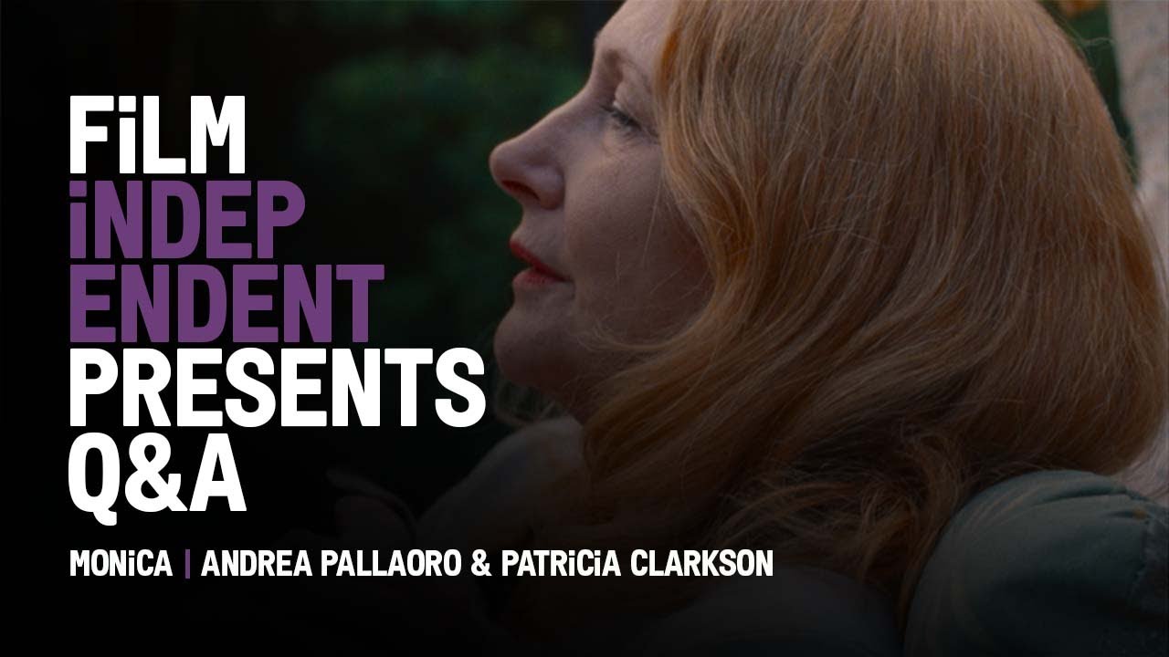 Video for the film Monica — MONICA - Q&A | Andrea Pallaoro & Patricia Clarkson | Film Independent Presents