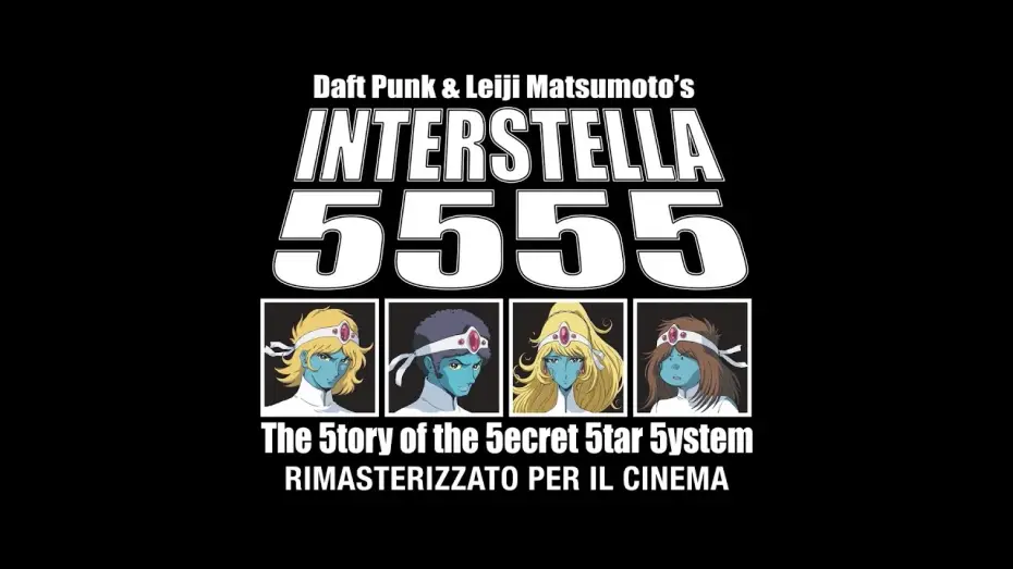 Video for the film Interstella 5555: The 5tory of the 5ecret 5tar 5ystem — DAFT PUNK & LEIJI MATSUMOTO'S INTERSTELLA 5555: dal 12 al 15 dicembre al cinema