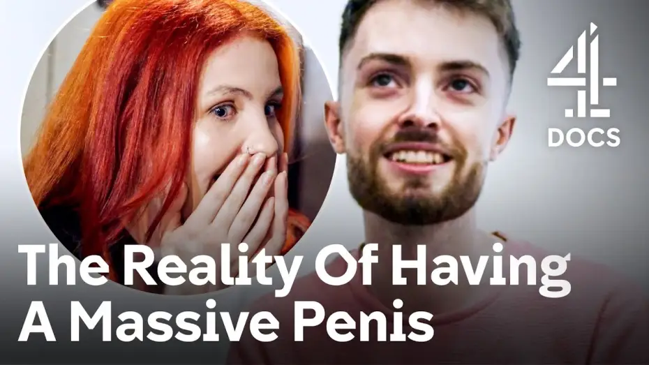 Video for the film My Massive Cock — Struggles Of Having A Penis Larger Than Your Forearm | My Massive C**k | Channel 4