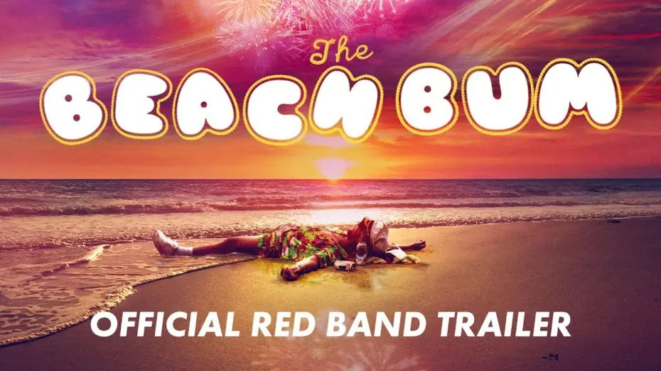 Video for the film The Beach Bum — Official Red Band Trailer