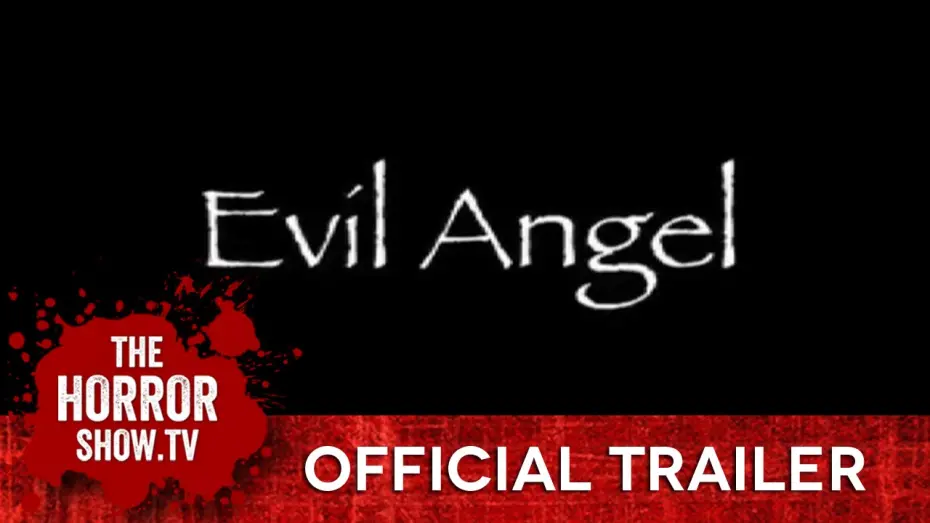 Video for the film Evil Angel — EVIL ANGEL (TheHorrorShow.TV Trailer)