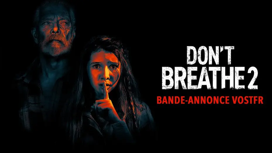 Video for the film Don't Breathe 2 — Bande-annonce 2 VOST