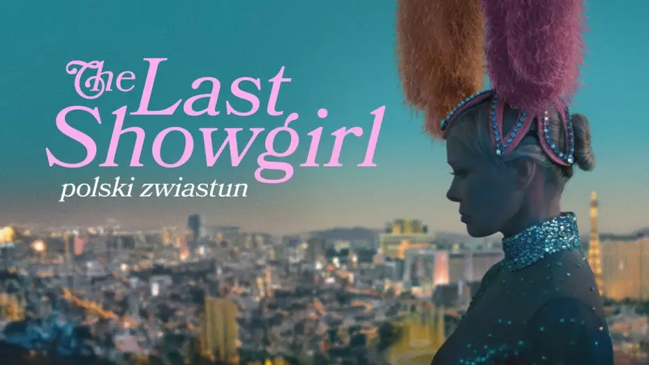 Video for the film The Last Showgirl — The Last Showgirl (2024), oficjalny zwiastun PL, w kinach od 25 kwietnia