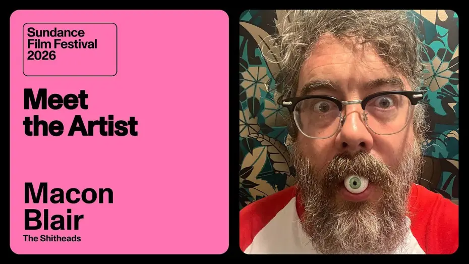 Video for the film The Shitheads — Meet the Artist 2026: Macon Blair on “The Shitheads”