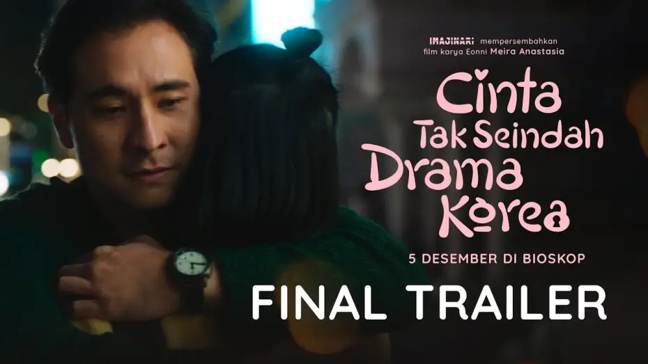 Video for the film Love Unlike in K-Dramas — FINAL TRAILER - CINTA TAK SEINDAH DRAMA KOREA