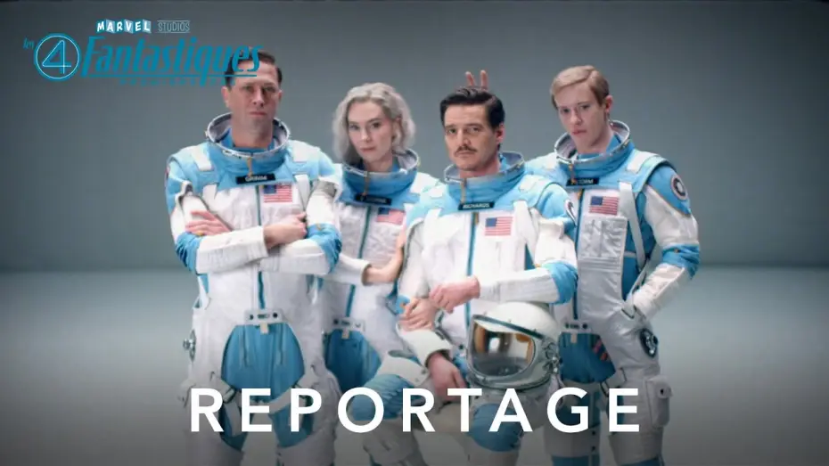 Video for the film The Fantastic Four — Les 4 Fantastiques : Premiers pas - Reportage : Immersion dans les coulisses du tournage | Marvel