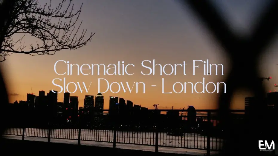 Video for the film Slow Down — Slow Down | London | Relaxing Cinematic Short-Film