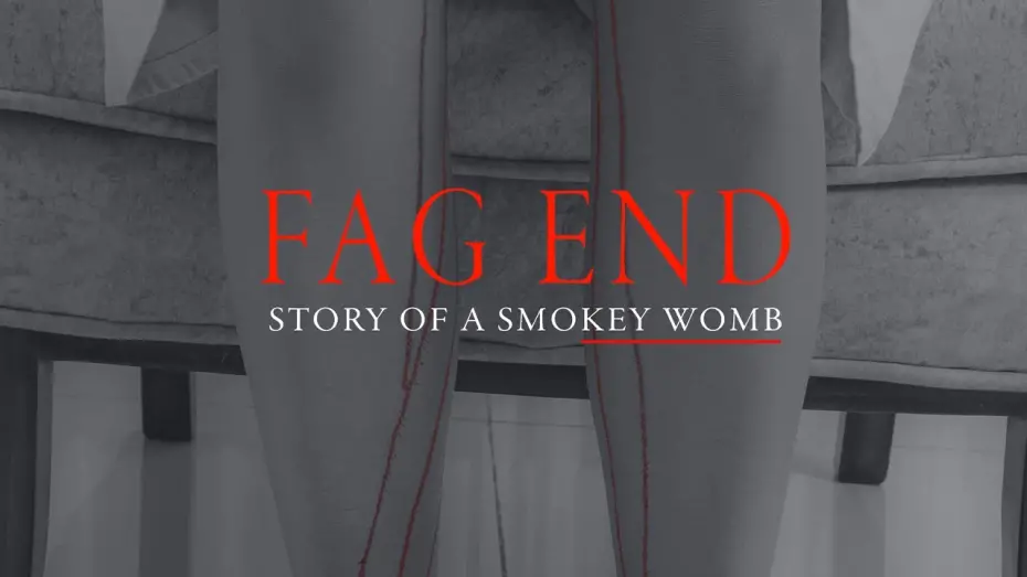 Video for the film Fag End — Fag End (Story Of A Smoky Womb) - Official Trailer | Short Film