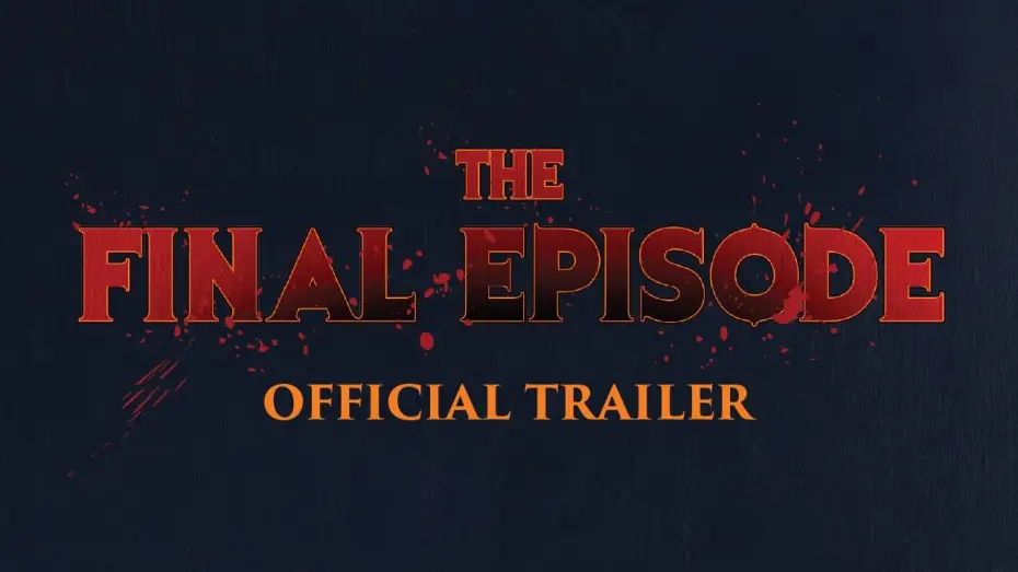 Video for the film The Final Episode — The Final Episode Official Trailer