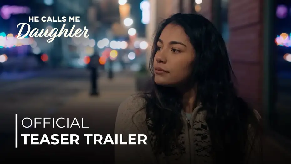 Video for the film He Calls Me Daughter — He Calls Me Daughter | OFFICIAL TEASER TRAILER