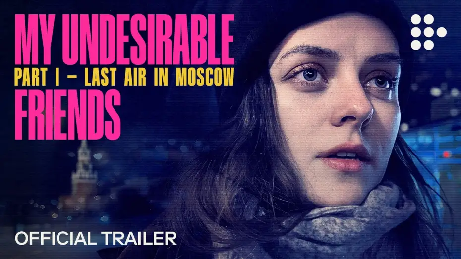 Video for the film My Undesirable Friends: Part I - Last Air in Moscow — MY UNDESIRABLE FRIENDS: PART I - LAST AIR IN MOSCOW | Official Trailer | On MUBI April 3