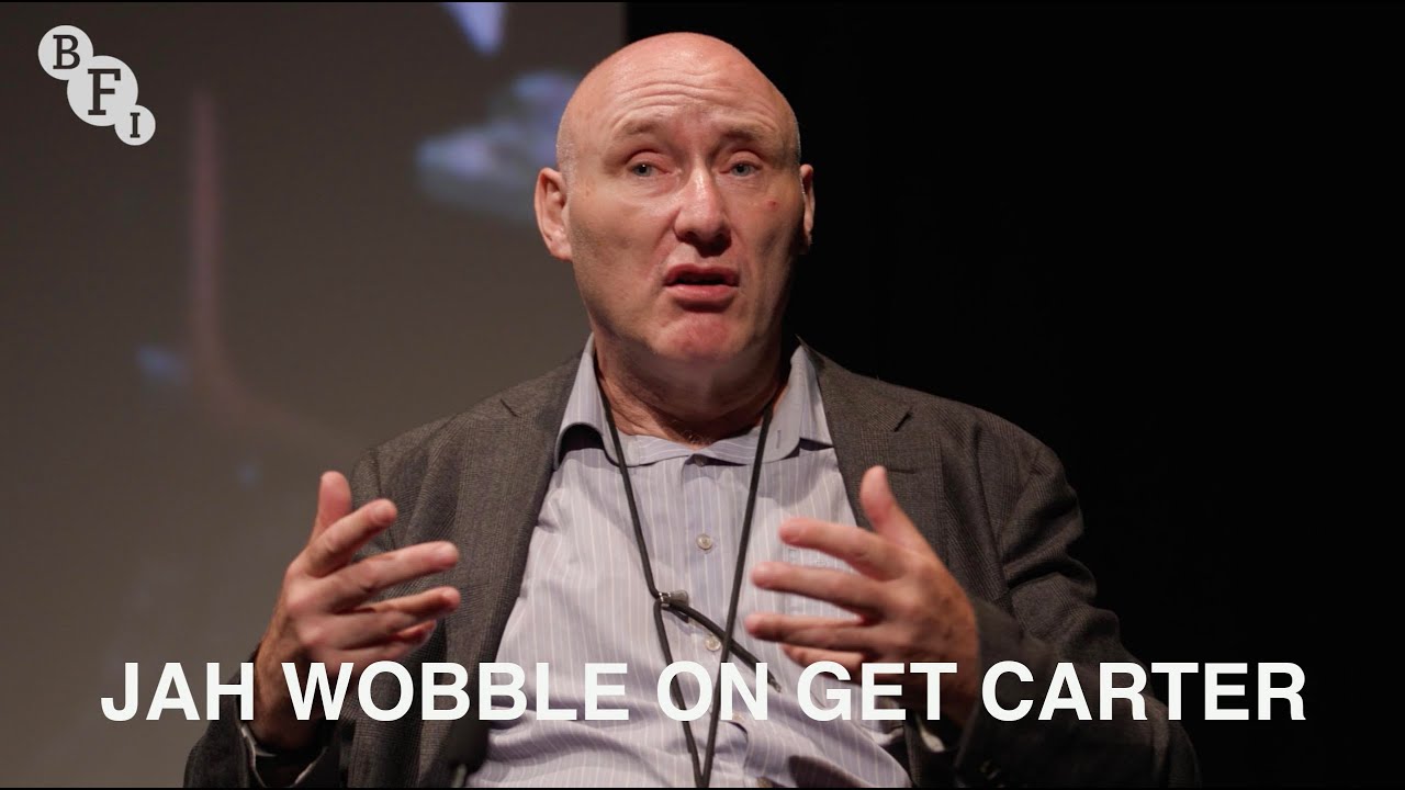 Video for the film Get Carter — Jah Wobble on Get Carter | BFI Q&A
