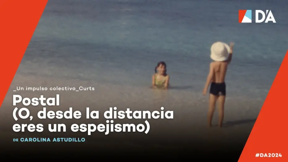 Video for the film Postcard (Or, from afar, you are a mirage) — Postal (O, desde la distancia eres un espejismo) | Carolina Astudillo Muñoz | Trailer | D'A 2024