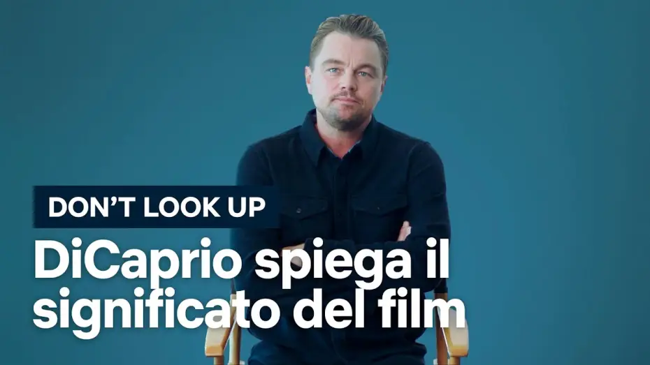 Video for the film Don't Look Up — Leonardo DiCaprio spiega il significato di Don't Look Up [Sottotitolato]