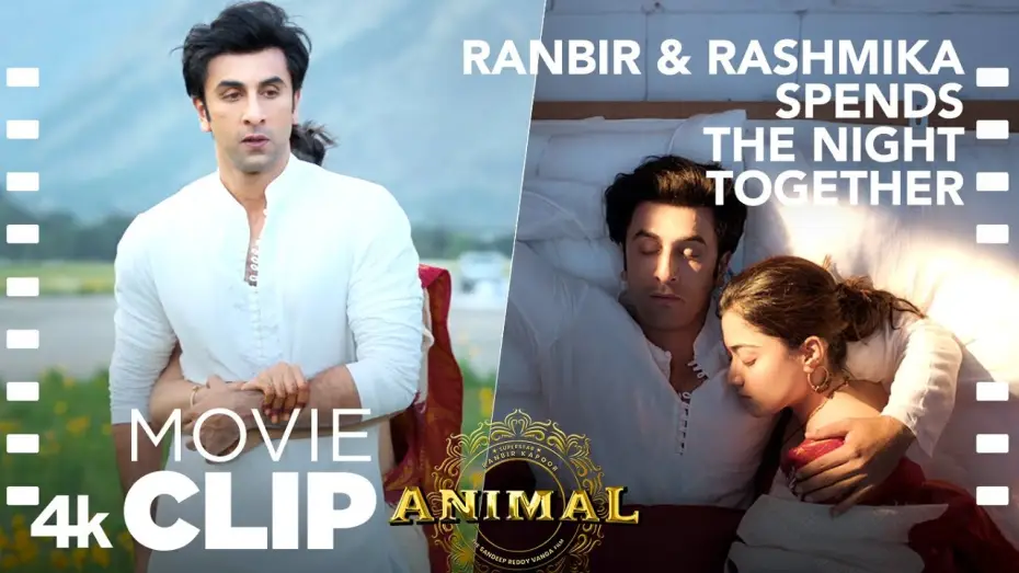 Video for the film Animal — Ranbir & Rashmika Spends the Night Together