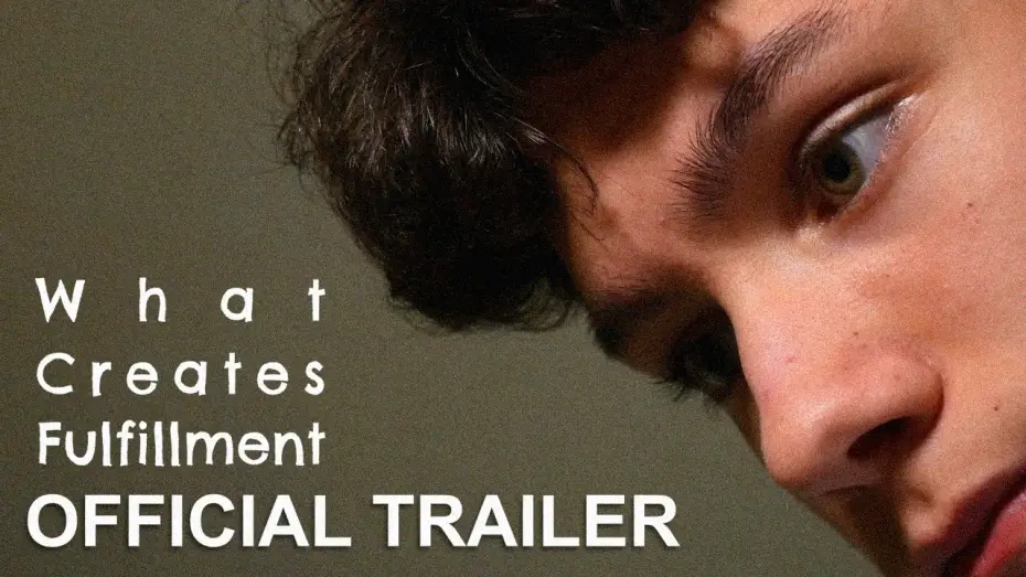 Video for the film What Creates Fulfillment — What Creates Fulfillment | Official Trailer