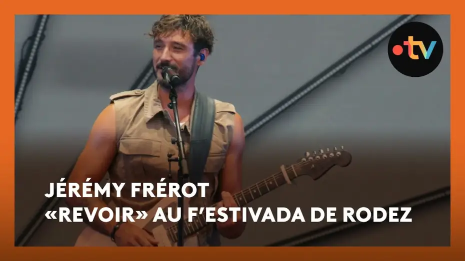 Video for the film Jérémy Frerot au F'Estivada de Rodez — Jérémy Frérot «Revoir» en live au F’Estivada de Rodez 2025