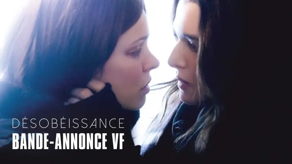 Video for the film Disobedience — Désobéissance - Bande Annonce VF