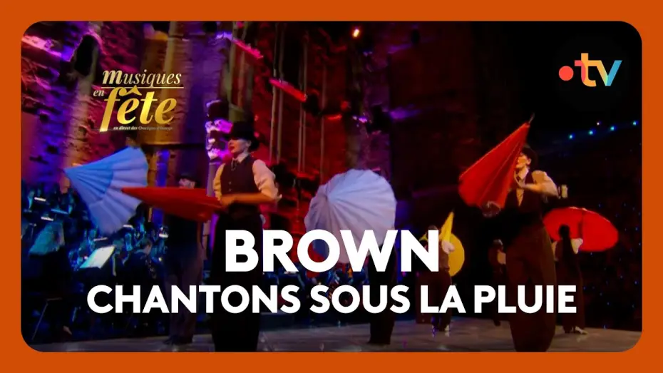 Video for the film Musiques en fête des Chorégies d'Orange — Brown - Chantons sous la pluie, "Ouverture"