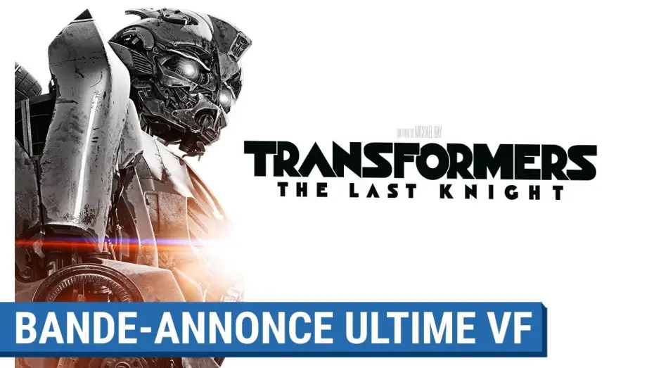 Video for the film Transformers: The Last Knight — TRANSFORMERS : THE LAST KNIGHT - Bande-Annonce Ultime (VF) [actuellement au cinéma]