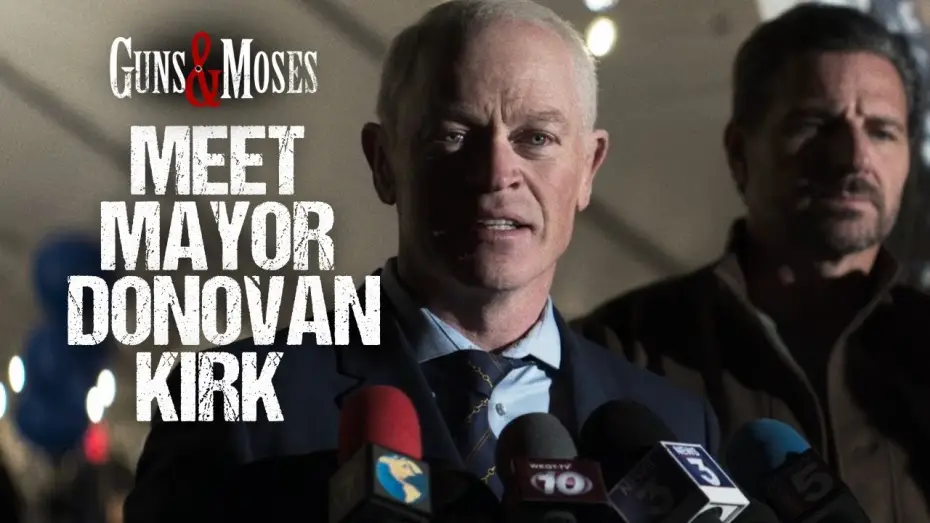 Video for the film Guns & Moses — Meet Mayor Donovan Kirk | Neal McDonough