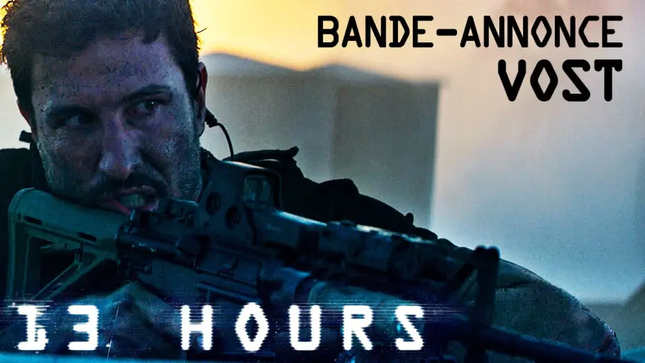 Video for the film 13 Hours: The Secret Soldiers of Benghazi — 13 HOURS - Bande Annonce VOST