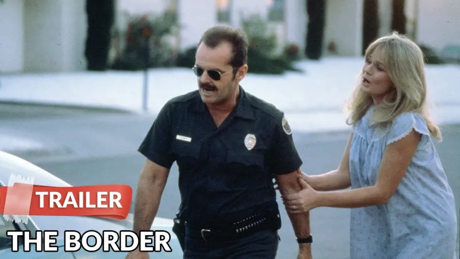 Video for the film The Border — The Border 1982 Trailer | Jack Nicholson