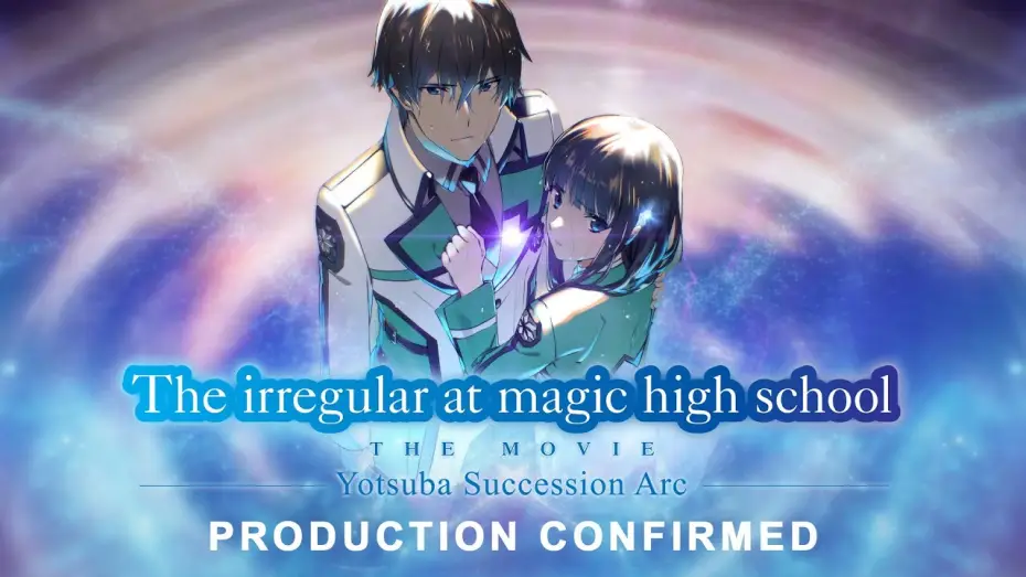 Video for the film The Irregular at Magic High School THE MOVIE - Yotsuba Succession Arc - — Production Confirmed [Subtitled]