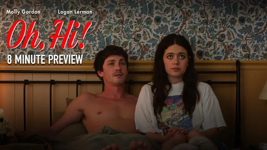 Video for the film Oh, Hi! — 8 Minute Extended Preview