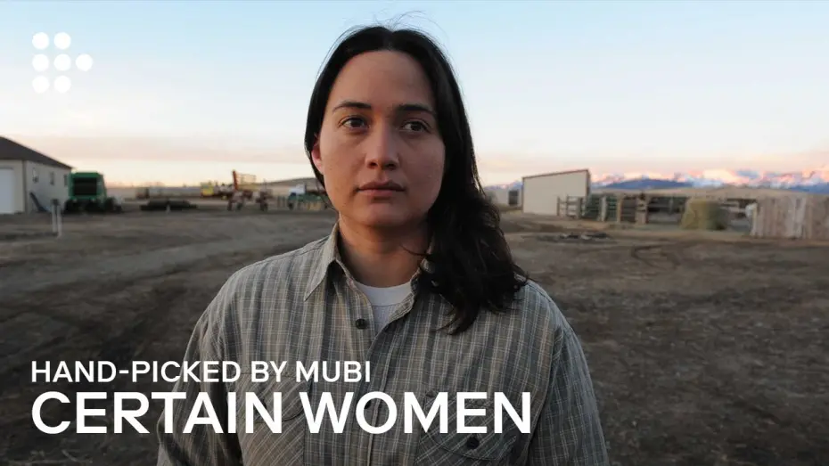 Video for the film Certain Women — Hand-picked by MUBI