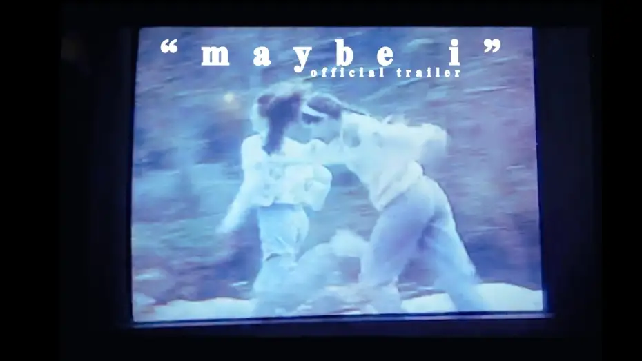 Video for the film Maybe I — "Maybe I" | Official Trailer