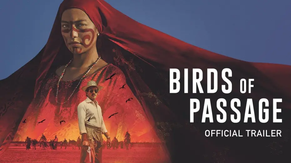 Video for the film Birds of Passage — Birds of Passage | Official UK Trailer [HD] | In Cinemas & On Demand 17 May