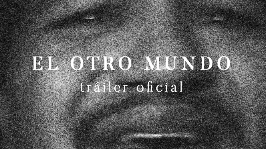 Video for the film THE OTHER WORLD — El Otro Mundo Tráiler Oficial