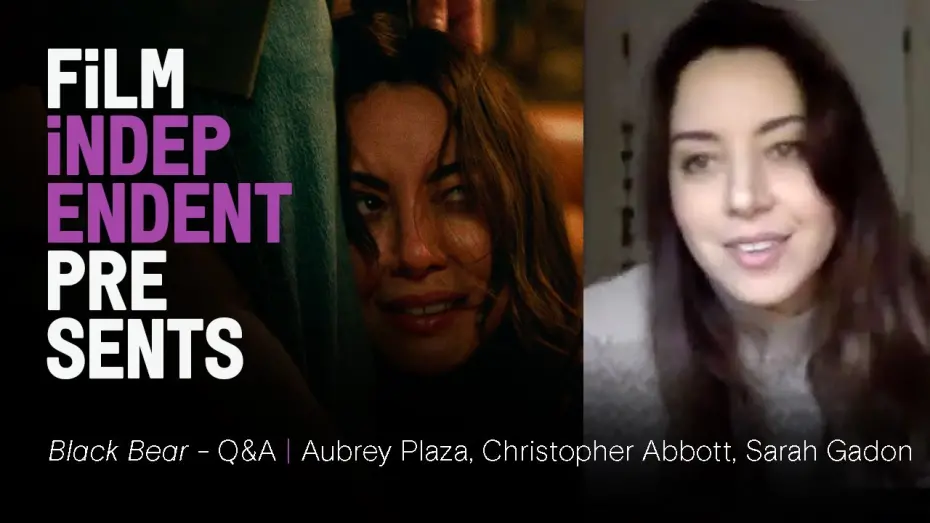Video for the film Black Bear — BLACK BEAR - Q&A | Aubrey Plaza, Christopher Abbott, Sarah Gadon | Film Independent Presents