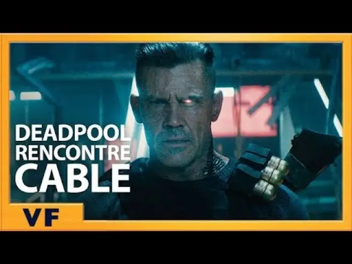 Video for the film Deadpool 2 — Deadpool rencontre Cable (Redband) - VF