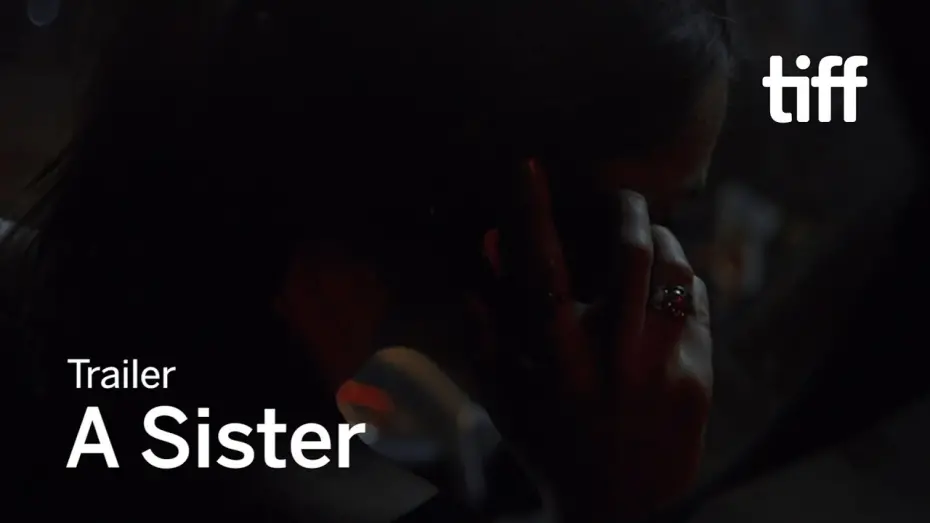 Video for the film A Sister — A SISTER Trailer | TIFF 2020
