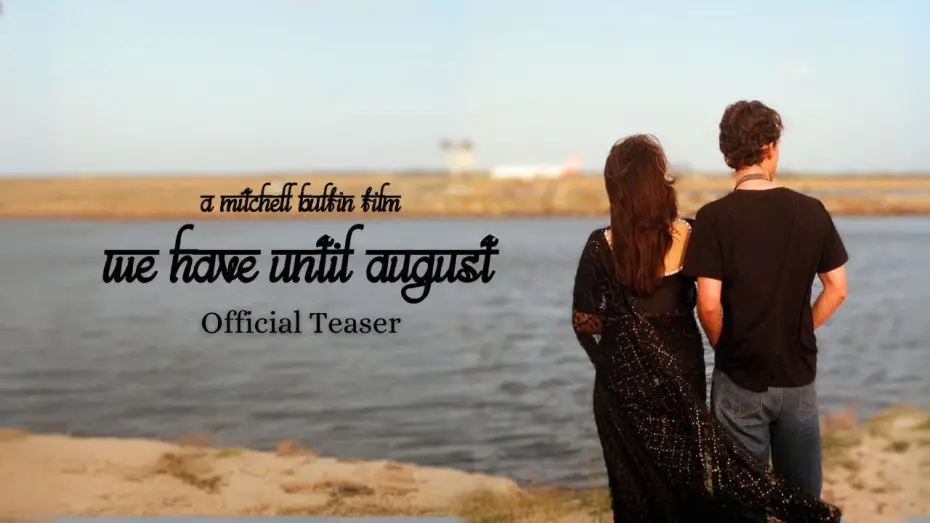 Video for the film We Have Until August — We Have Until August | Official Teaser