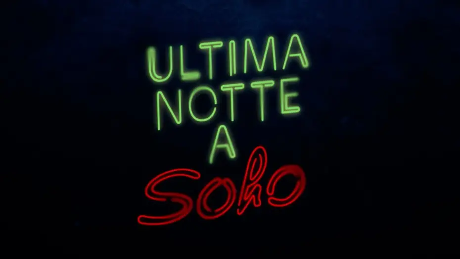 Video for the film Last Night in Soho — Ultima Notte A Soho – Terzo Trailer Ufficiale – Al cinema dal 4 novembre