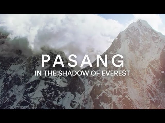 Video for the film Pasang: In the Shadow of Everest — PASANG:  In the Shadow of Everest - Trailer