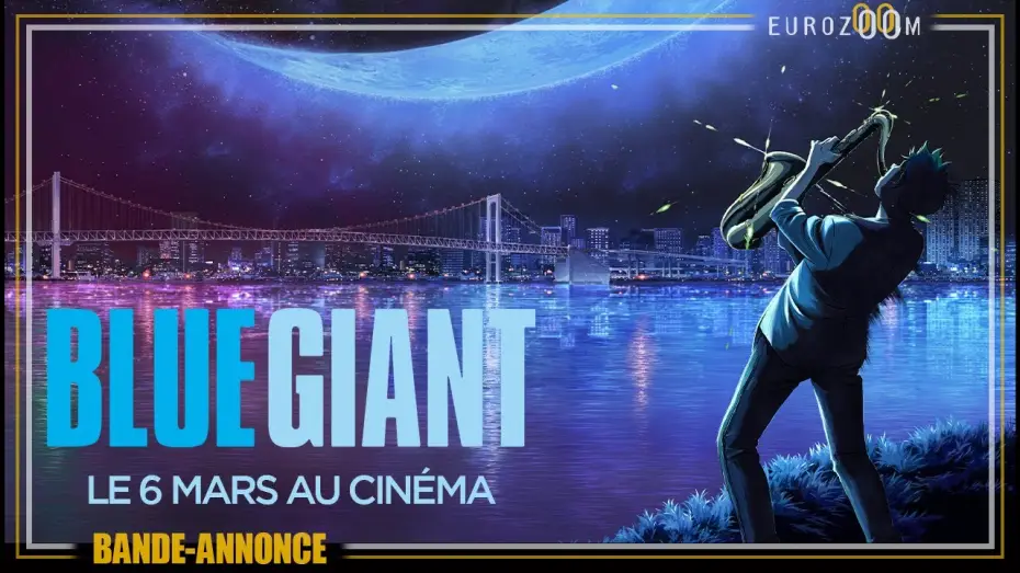 Video for the film Blue Giant — Bande-Annonce VOSTFR - BLUE GIANT - Le 6 mars au cinéma
