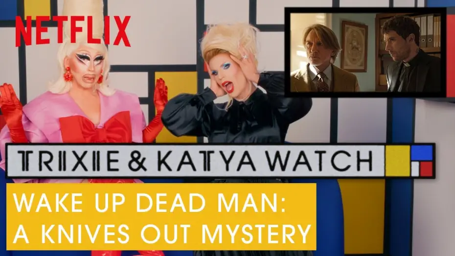 Video for the film Wake Up Dead Man: A Knives Out Mystery — Drag Queens Trixie Mattel & Katya React to Wake Up Dead Man: A Knives Out Tale