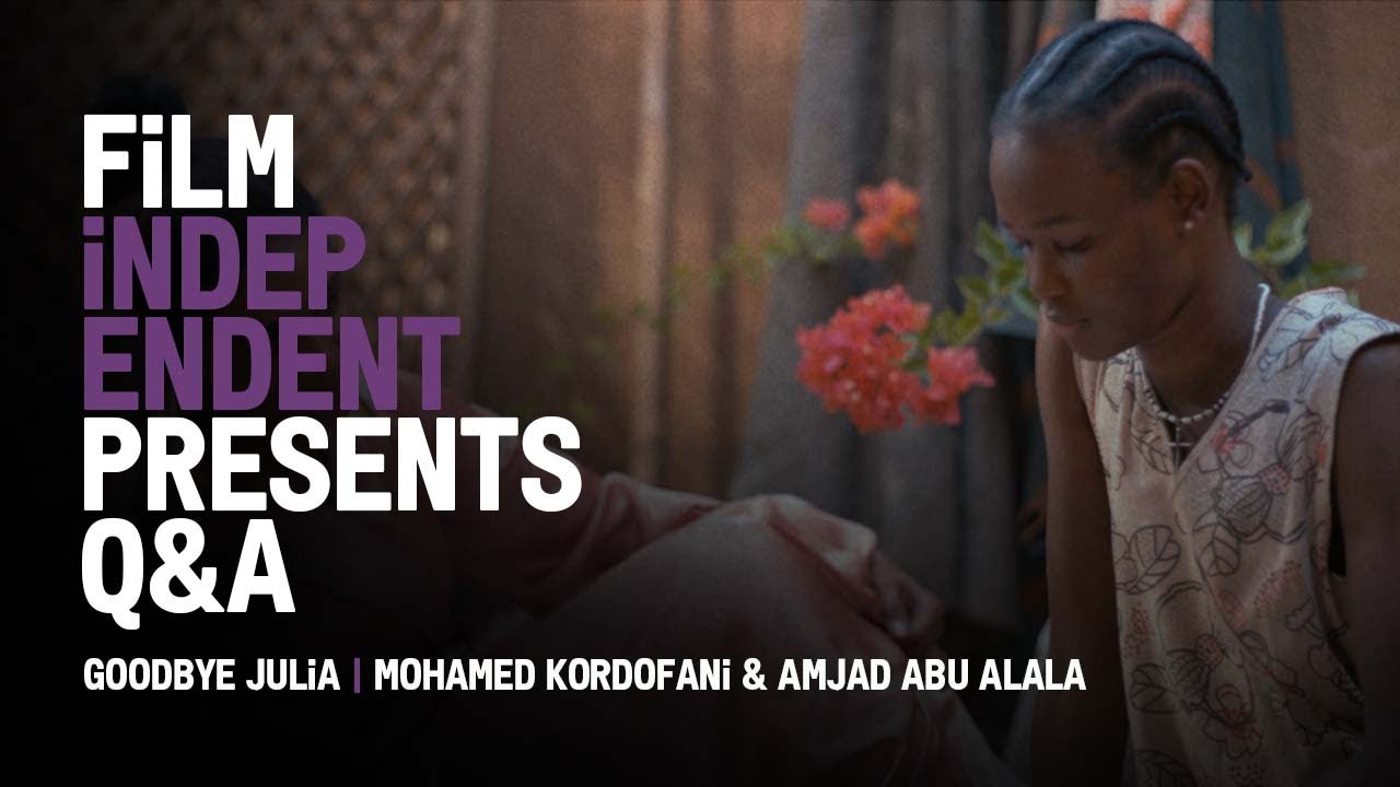 Video for the film Goodbye Julia — GOODBYE JULIA - Q&A | Mohamed Kordofani & Amjad Abu Alala | Film Independent Presents