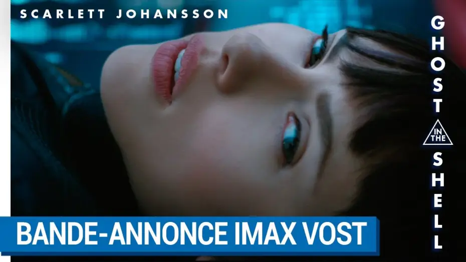Video for the film Ghost in the Shell — GHOST IN THE SHELL – BANDE-ANNONCE  IMAX VOST [au cinéma le 29 Mars 2017]
