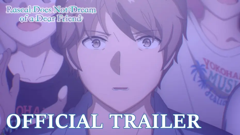 Video for the film Rascal Does Not Dream of a Dear Friend — Official Trailer [Subtitled]